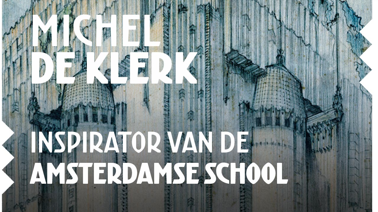   Michel de Klerk, inspirator van de Amsterdamse School