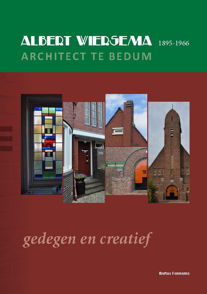 Albert Wiersema (1895-1966) Architect te Bedum - gedegen en creatief